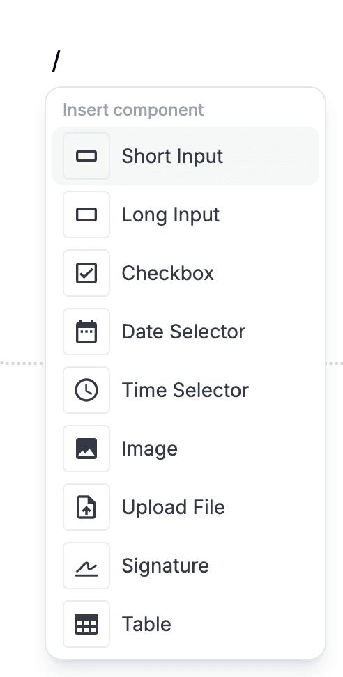 Slash menu opened on a blank line, showing Insert component with Short Input, Long Input, Checkbox, Date Selector, Time Selector, Image, Upload File, Signature, Table